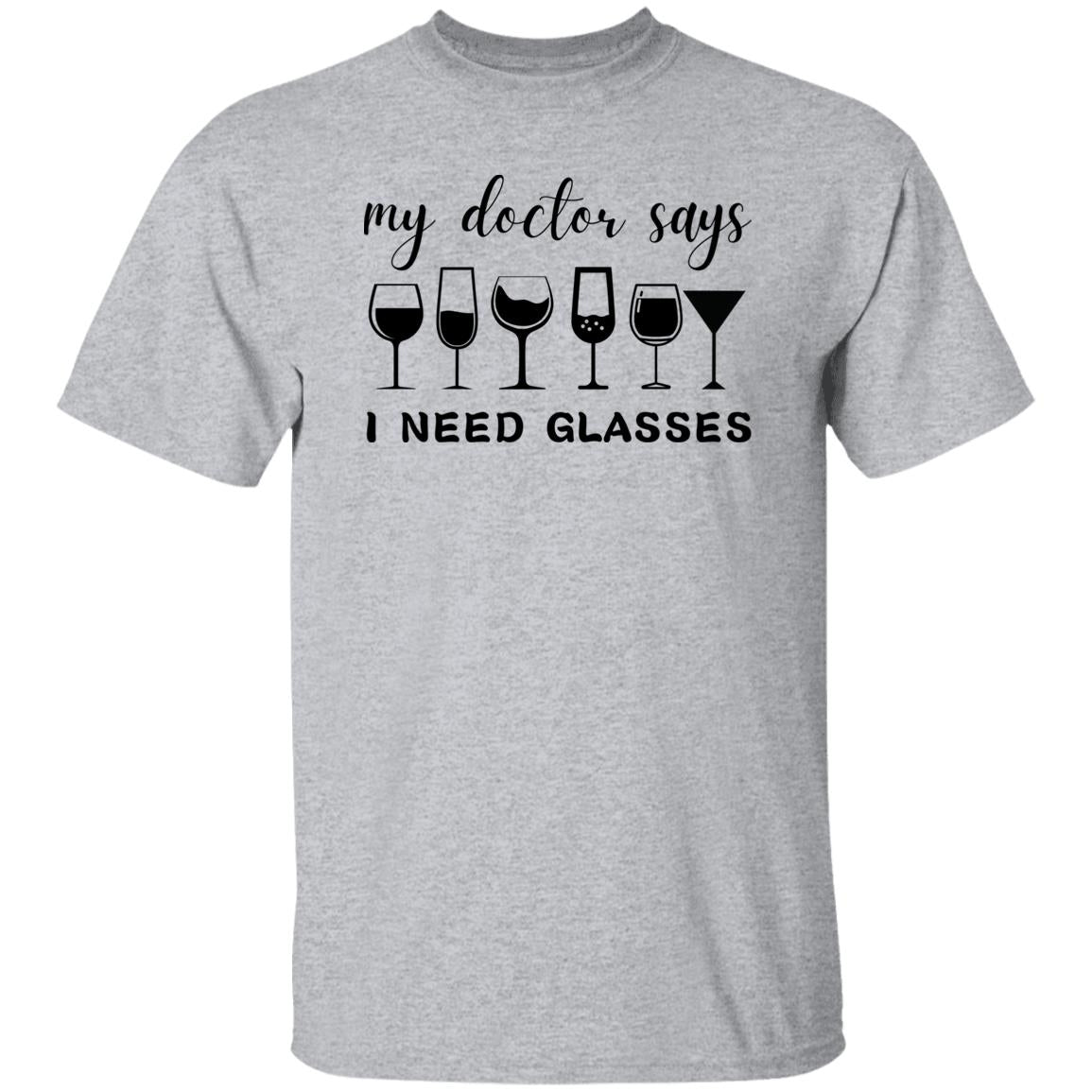 My Doctor Says I Need Glasses T-shirt