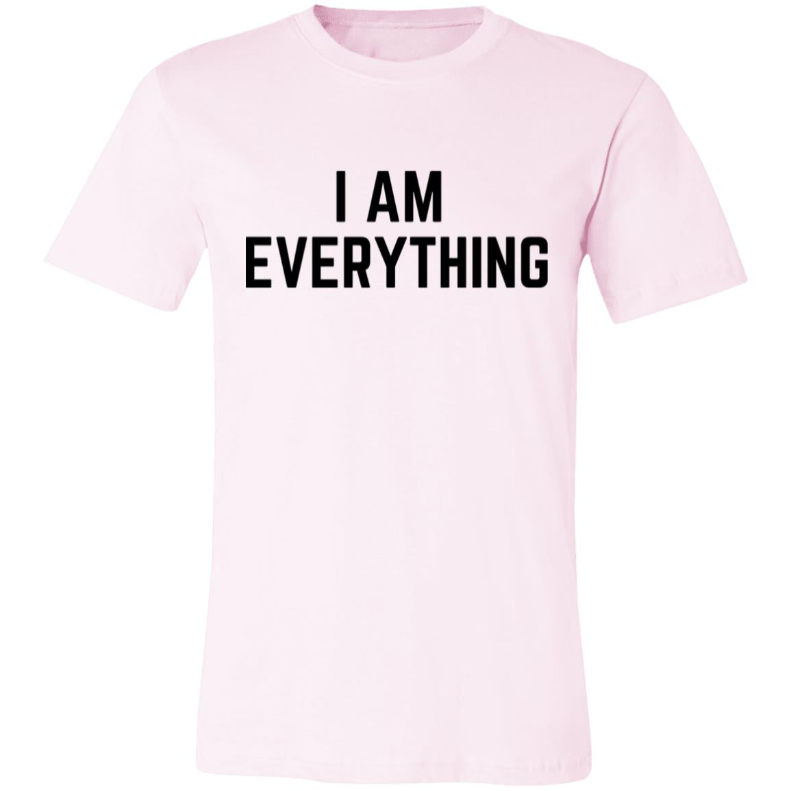 I Am Everything  T-Shirt