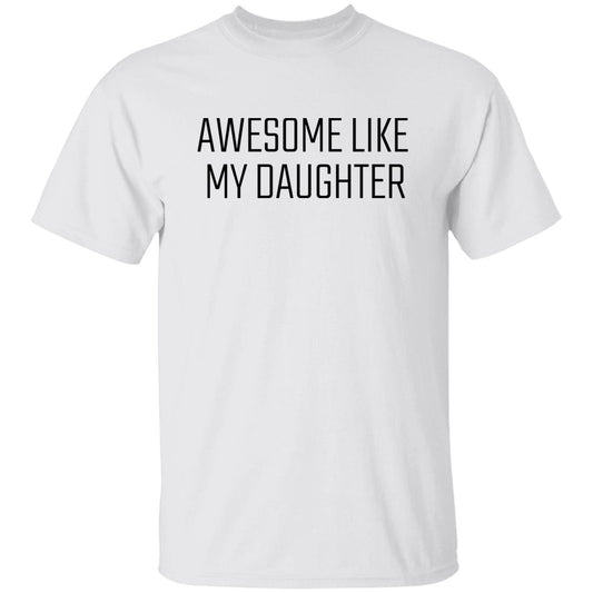 Awesome Like My Daughter T-Shirt