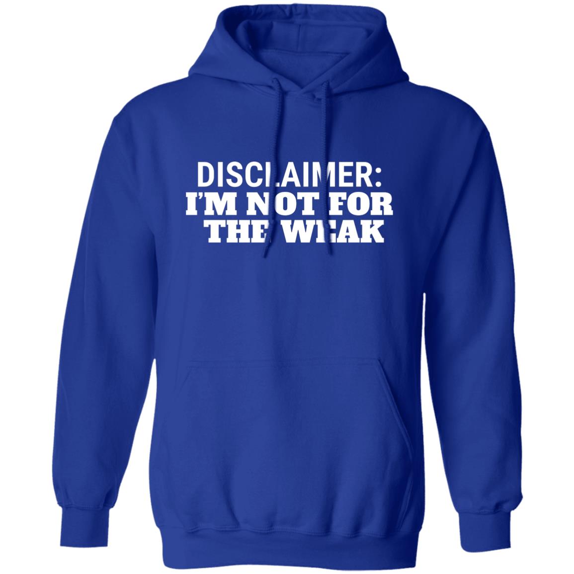 Disclaimer I'm Not for the Weak Unisex Pullover Hoodie