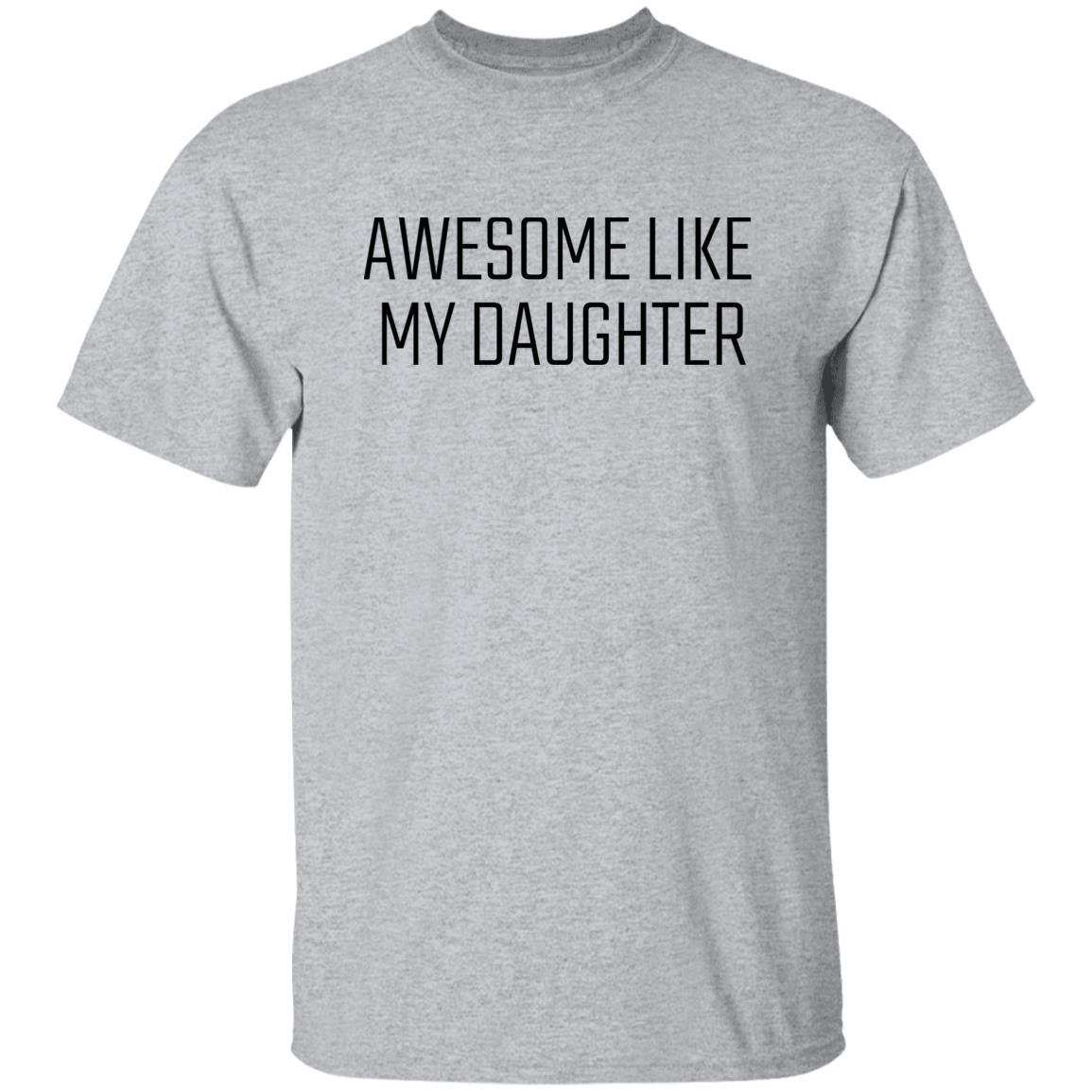 Awesome Like My Daughter T-Shirt