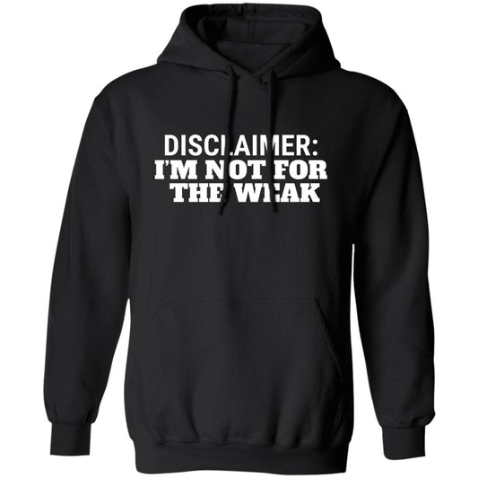 Disclaimer I'm Not for the Weak Unisex Pullover Hoodie