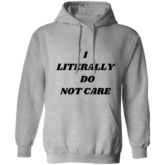 I Literally Do Not Care Hoodie