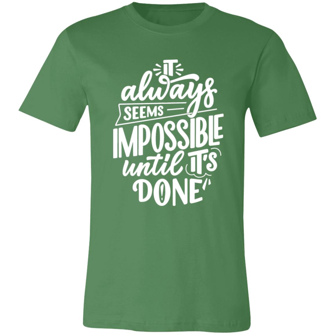 It Always Seems Impossible Until It's Done W/B T-shirt