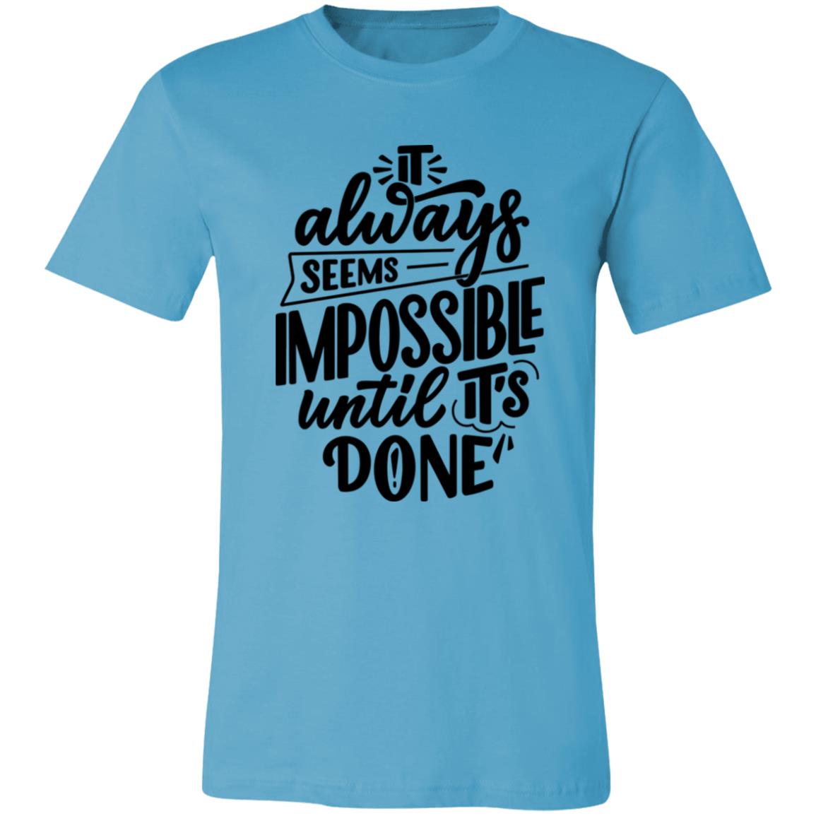 It Always Seems Impossible Until It's Done BW T-shirt