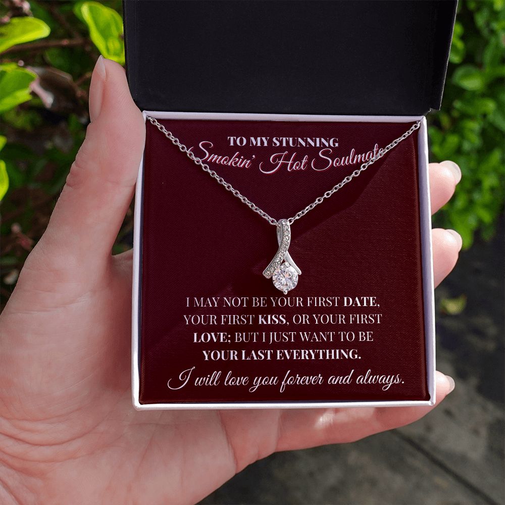 To My Stunning Smokin' Hot Soulmate - Be Your Last Everything - Alluring Beauty Necklace