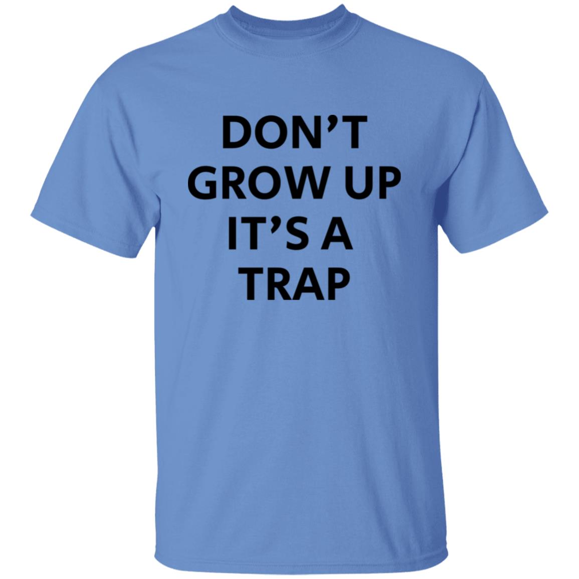 Don't Grow Up It's A Trap T-Shirt