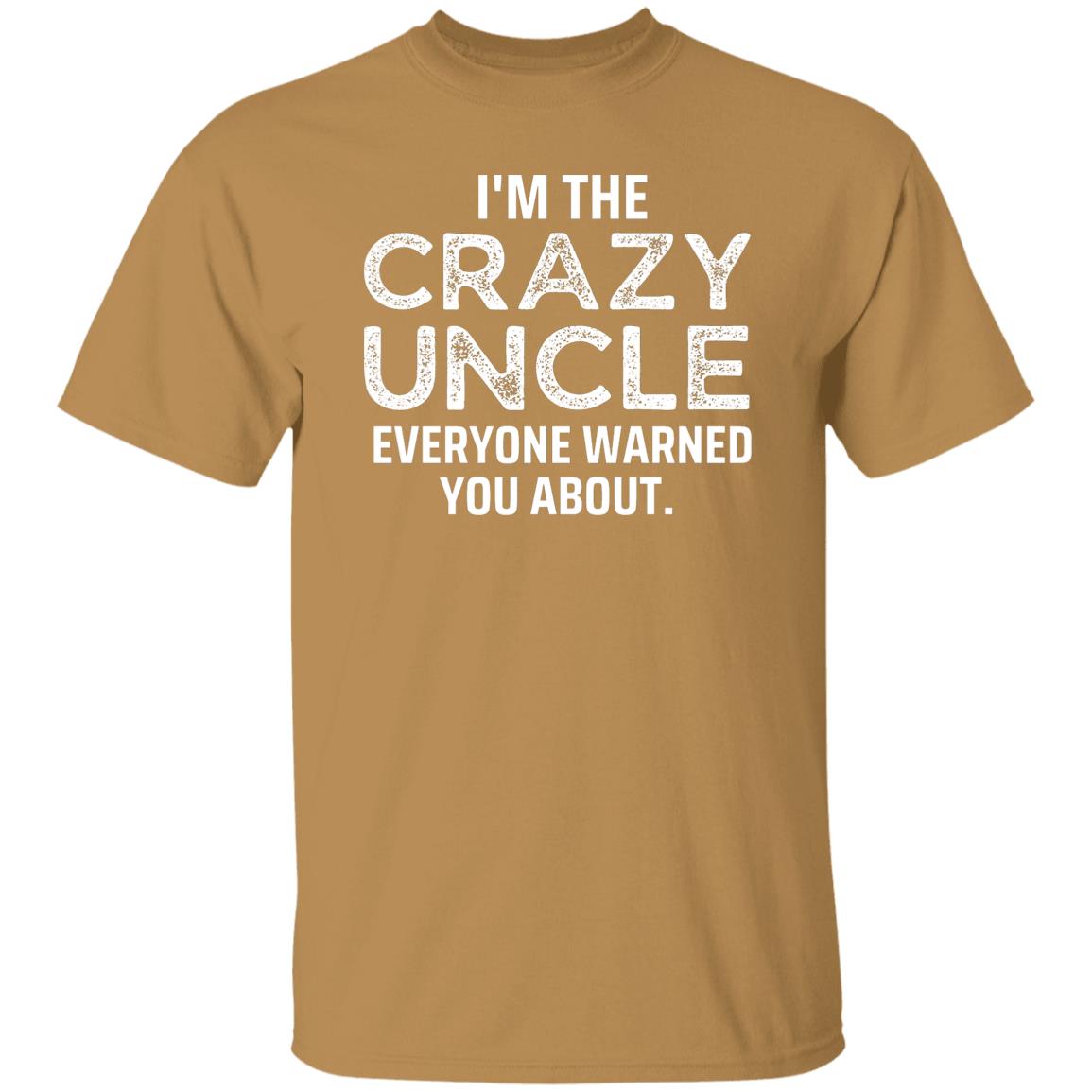 I'm The Crazy Uncle T-shirt