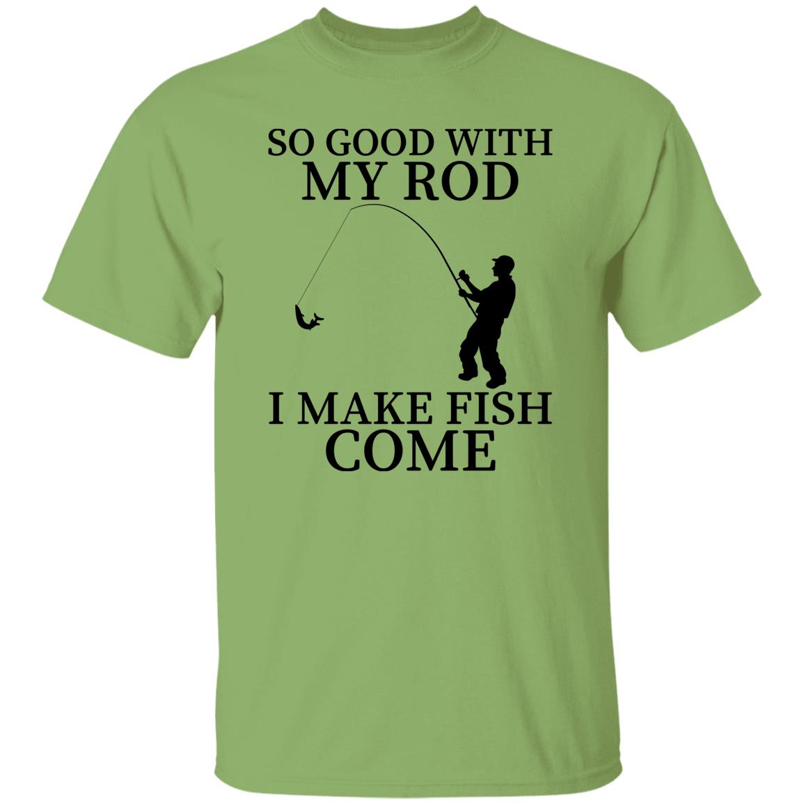 So Good With My Rod T-Shirt