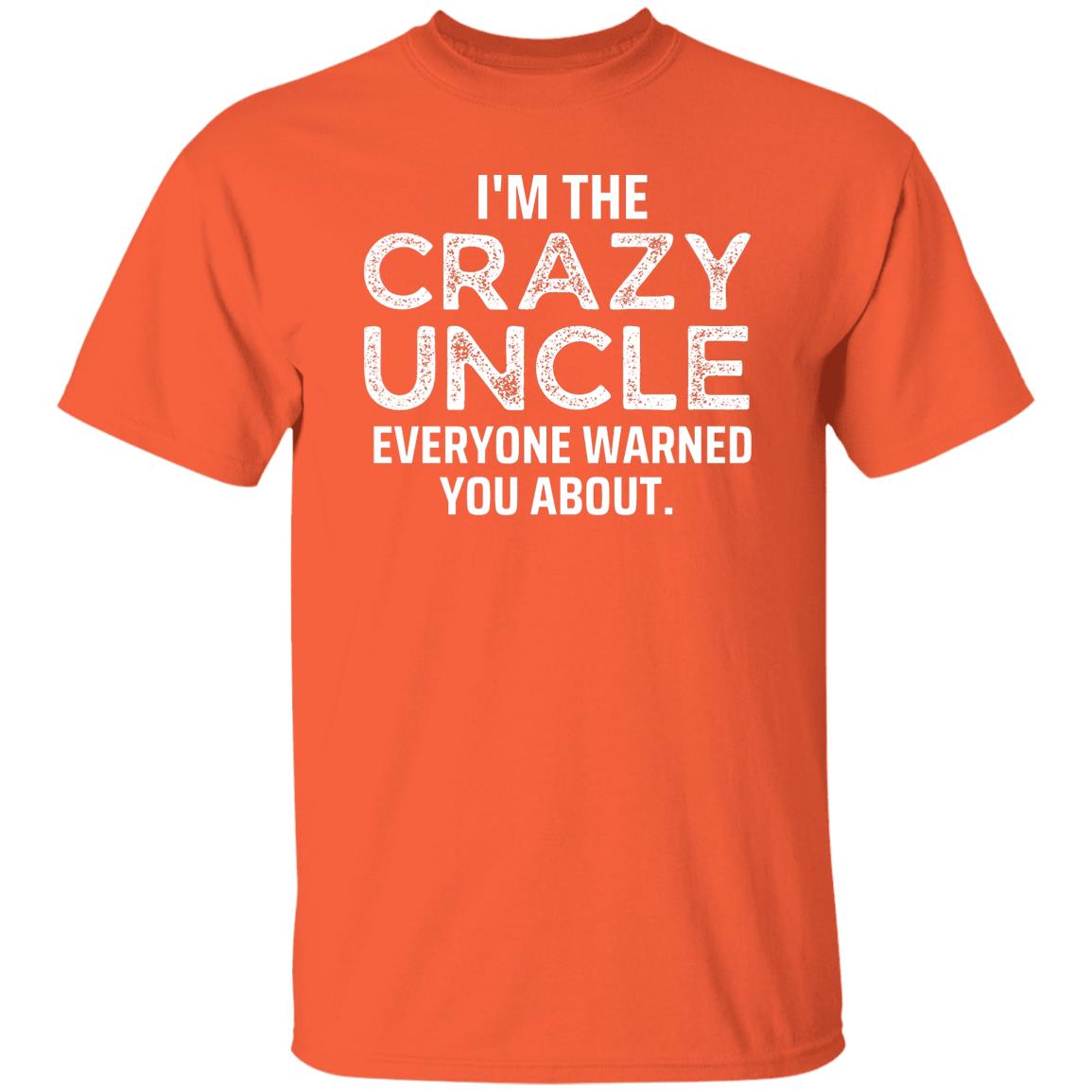 I'm The Crazy Uncle T-shirt