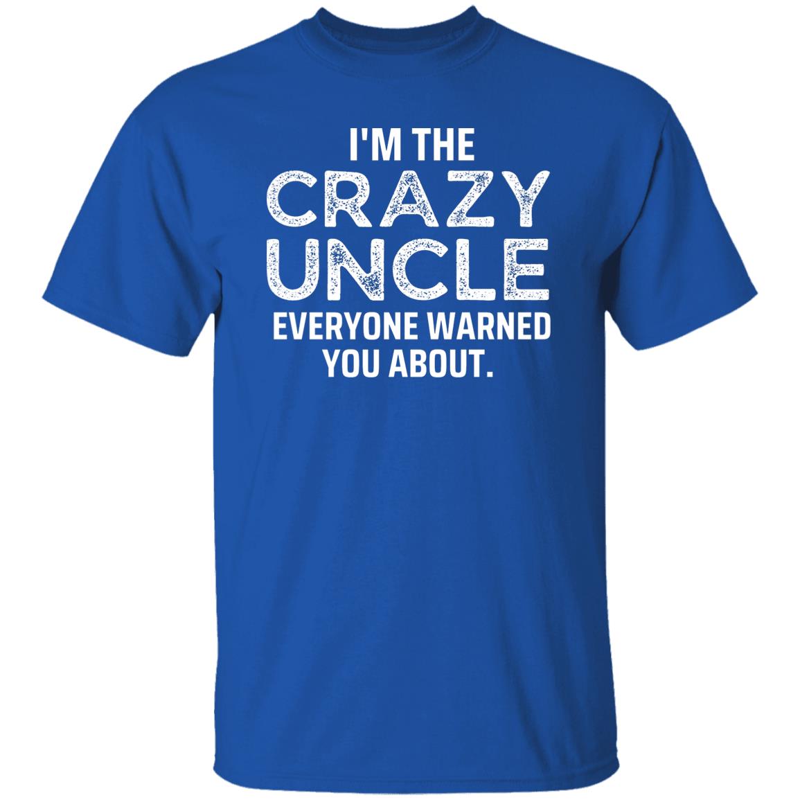 I'm The Crazy Uncle T-shirt