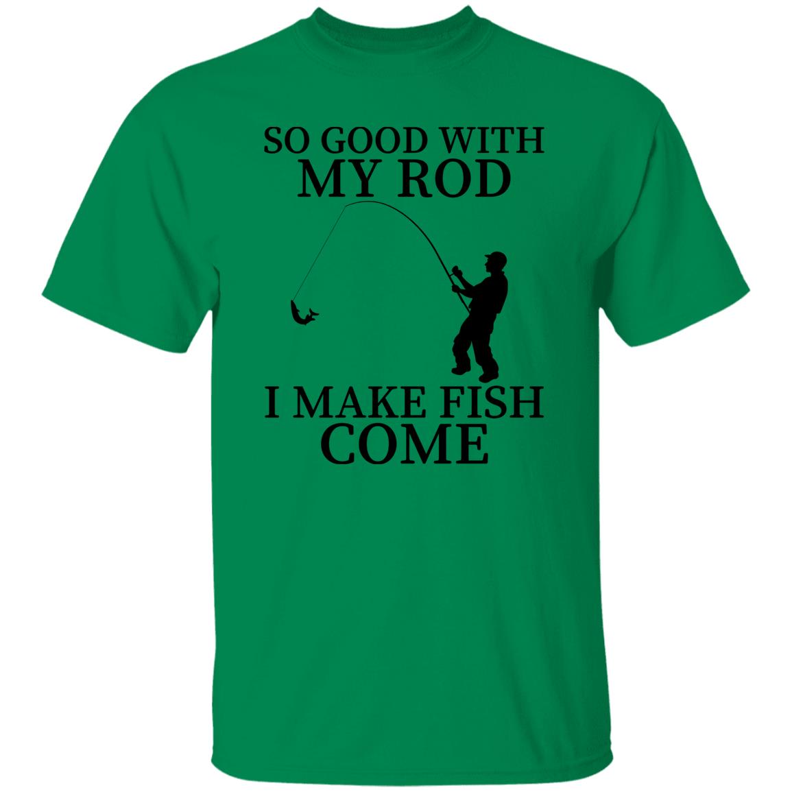 So Good With My Rod T-Shirt