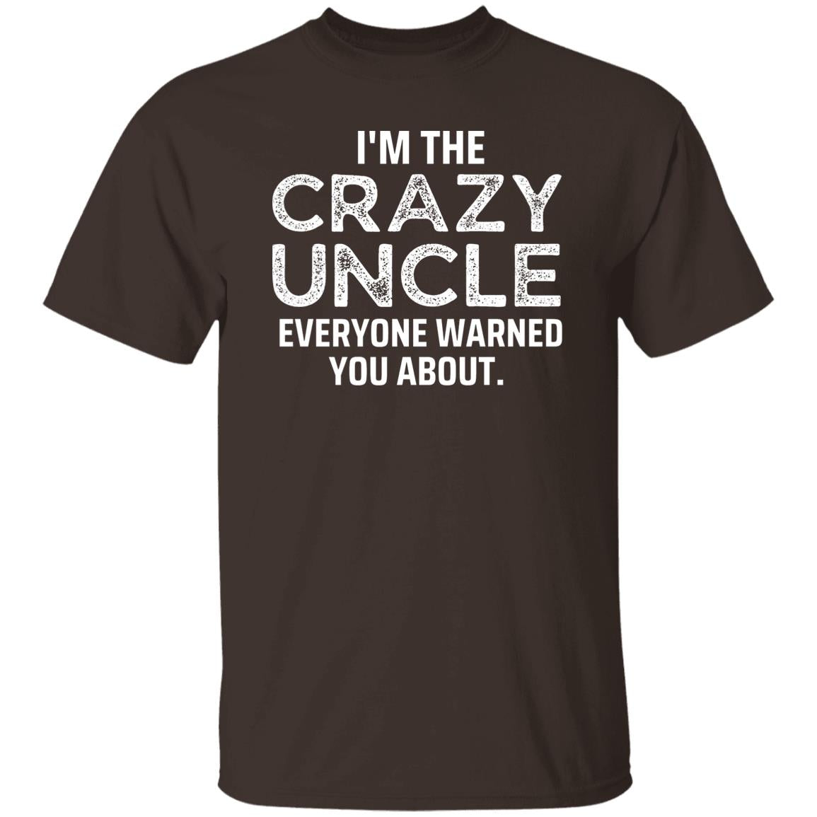 I'm The Crazy Uncle T-shirt