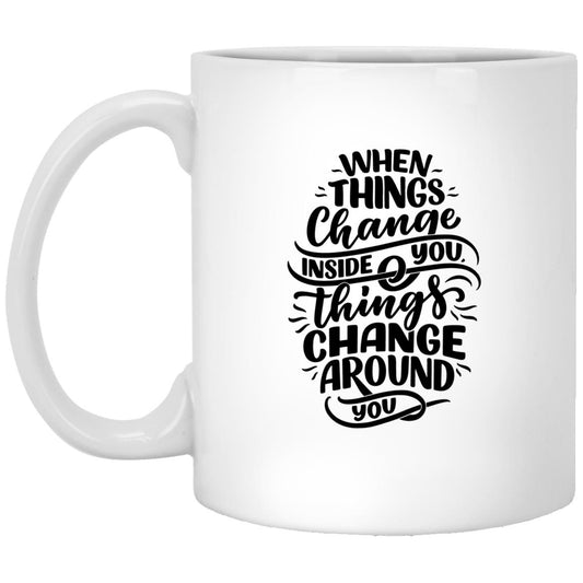When Things Change Inside You Mug