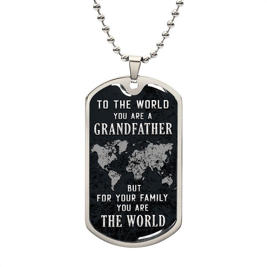 Grandfather - You Are The World - Dog Tag Necklace